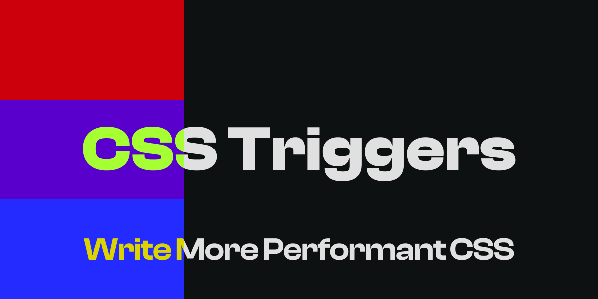 CSS Triggers | Write More Performant CSS